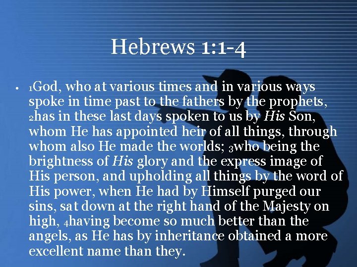 Hebrews 1: 1 -4 • 1 God, who at various times and in various