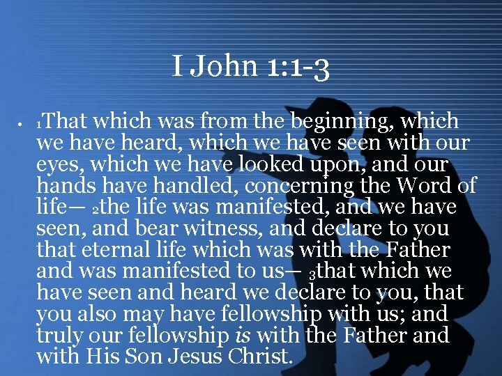 I John 1: 1 -3 • That which was from the beginning, which we