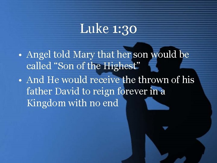 Luke 1: 30 • Angel told Mary that her son would be called “Son