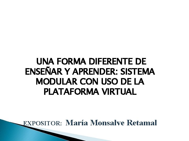 UNA FORMA DIFERENTE DE ENSEÑAR Y APRENDER: SISTEMA MODULAR CON USO DE LA PLATAFORMA