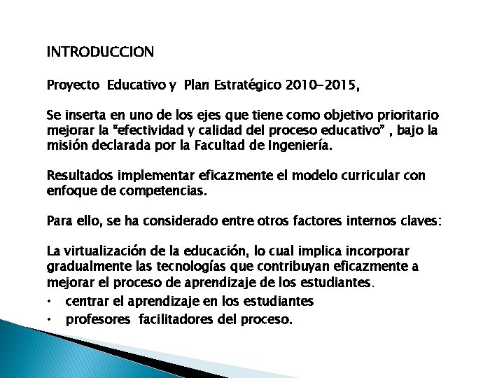 INTRODUCCION Proyecto Educativo y Plan Estratégico 2010 -2015, Se inserta en uno de los