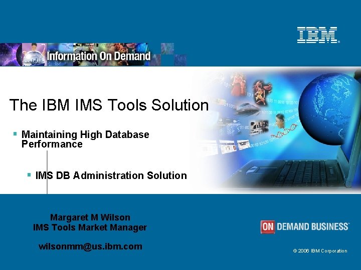 The IBM IMS Tools Solution § Maintaining High Database Performance § IMS DB Administration