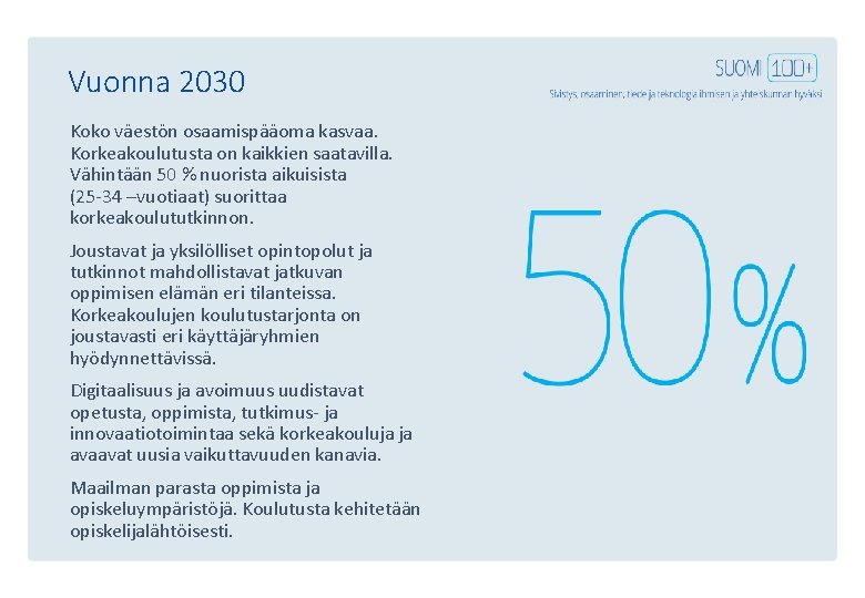 Click to edit Master title style Vuonna 2030 Koko väestön osaamispääoma kasvaa. Korkeakoulutusta on