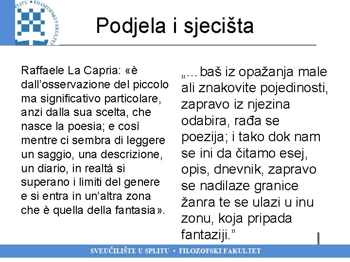 Podjela i sjecišta Raffaele La Capria: «è dall’osservazione del piccolo ma significativo particolare, anzi