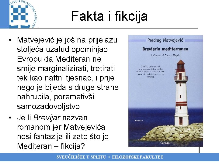 Fakta i fikcija • Matvejević je još na prijelazu stoljeća uzalud opominjao Evropu da