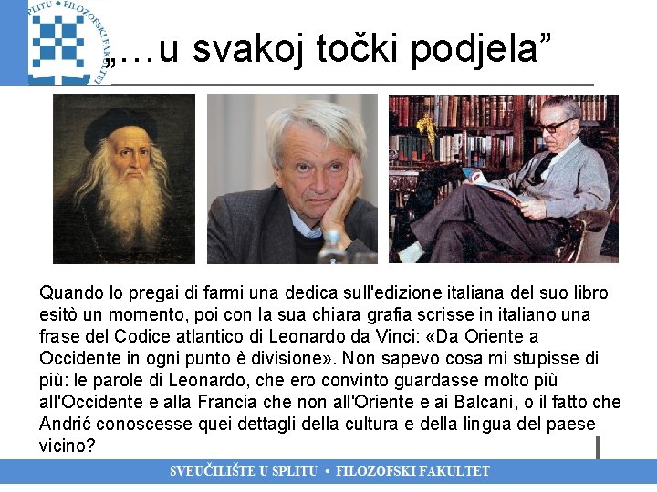 „…u svakoj točki podjela” Quando lo pregai di farmi una dedica sull'edizione italiana del