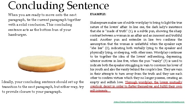 Concluding Sentence When you are ready to move onto the next paragraph, tie the