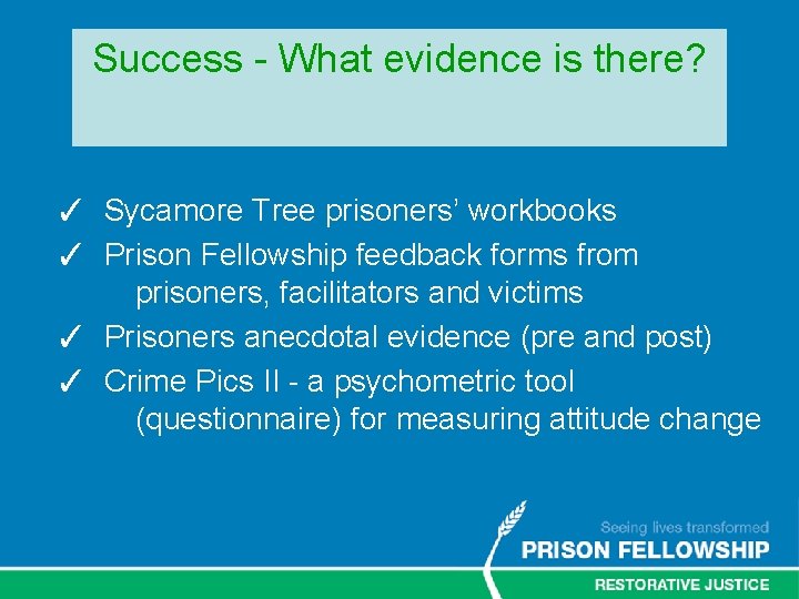 Success - What evidence is there? ✓ Sycamore Tree prisoners’ workbooks ✓ Prison Fellowship