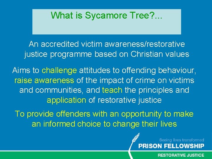 What is Sycamore Tree? . . . An accredited victim awareness/restorative justice programme based