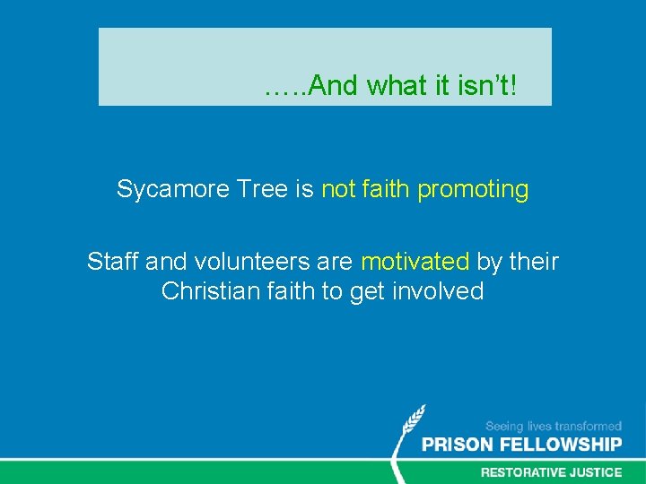…. . And what it isn’t! Sycamore Tree is not faith promoting Staff and