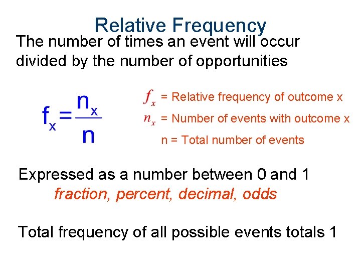 Relative Frequency The number of times an event will occur divided by the number