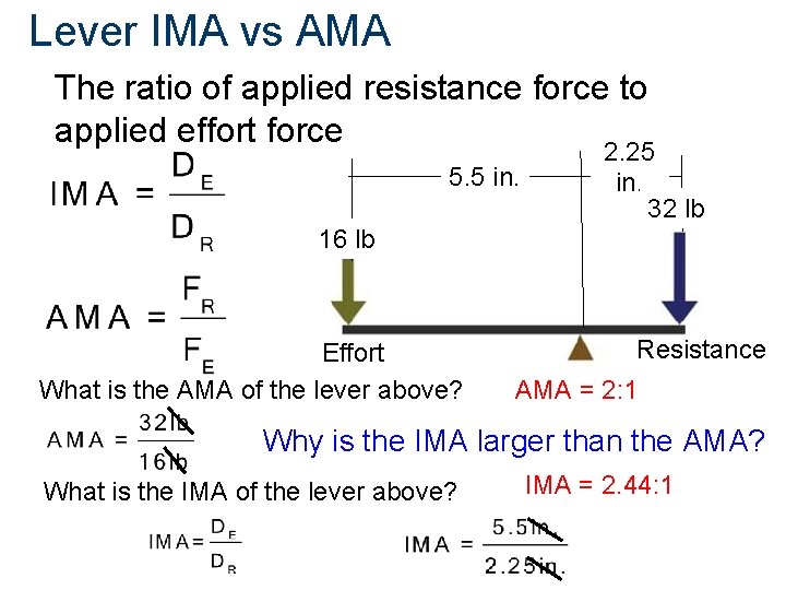 Lever IMA vs AMA The ratio of applied resistance force to applied effort force