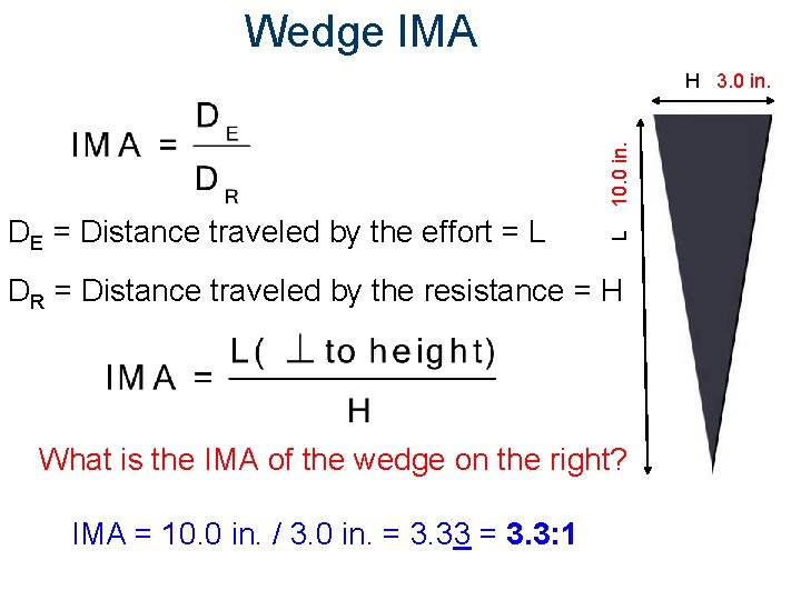 Wedge IMA DE = Distance traveled by the effort = L L 10. 0