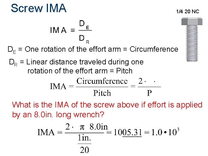 Screw IMA 1/4 20 NC DE = One rotation of the effort arm =