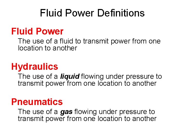 Fluid Power Definitions Fluid Power The use of a fluid to transmit power from