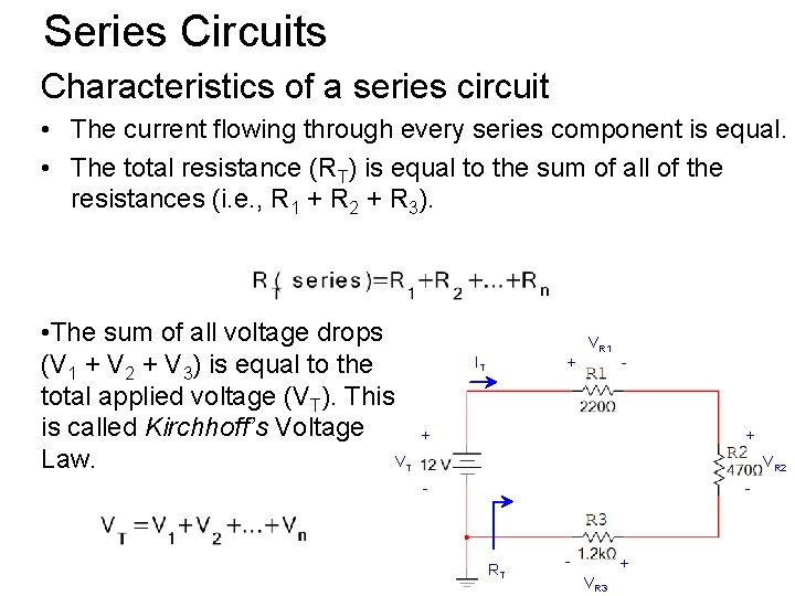 Series Circuits Characteristics of a series circuit • The current flowing through every series