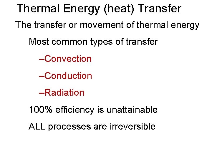 Thermal Energy (heat) Transfer The transfer or movement of thermal energy Most common types