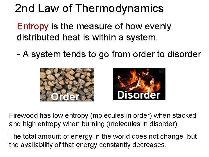 2 nd Law of Thermodynamics Entropy is the measure of how evenly distributed heat