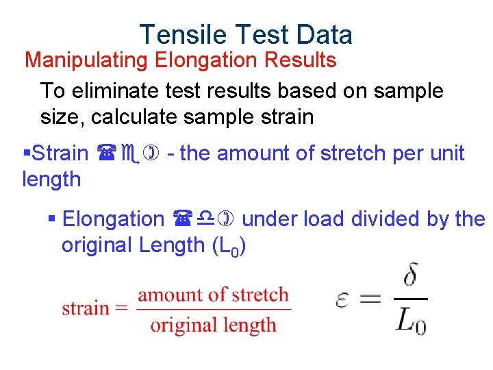 Tensile Test Data Manipulating Elongation Results To eliminate test results based on sample size,