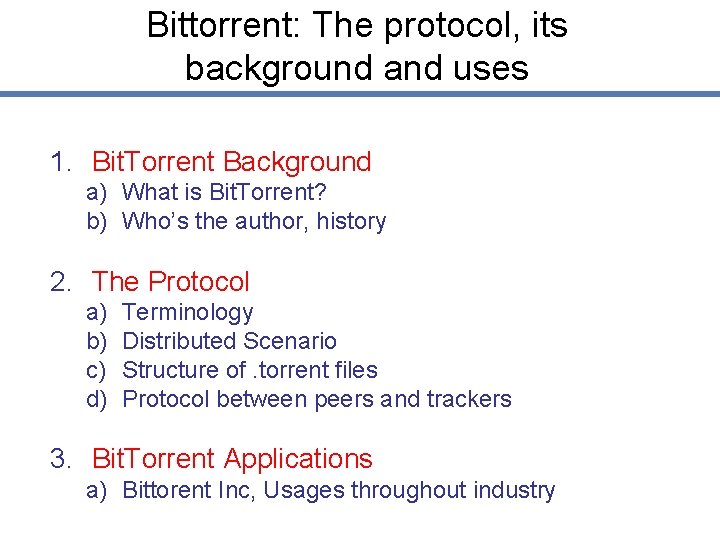 Bittorrent: The protocol, its background and uses 1. Bit. Torrent Background a) What is