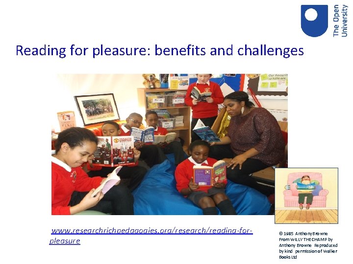 Reading for pleasure: benefits and challenges www. researchrichpedagogies. org/research/reading-forpleasure © 1985 Anthony Browne From