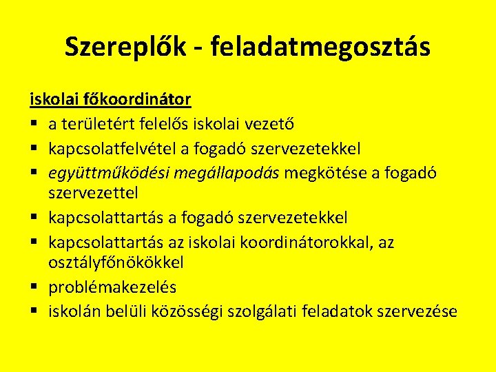 Szereplők - feladatmegosztás iskolai főkoordinátor § a területért felelős iskolai vezető § kapcsolatfelvétel a