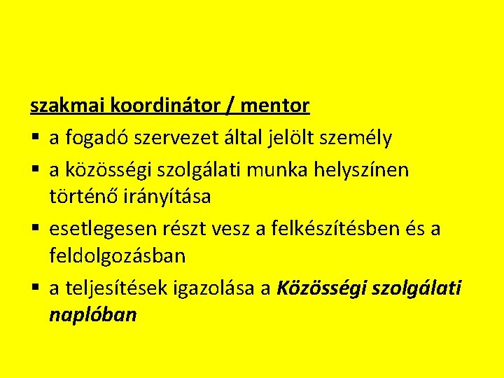 szakmai koordinátor / mentor § a fogadó szervezet által jelölt személy § a közösségi