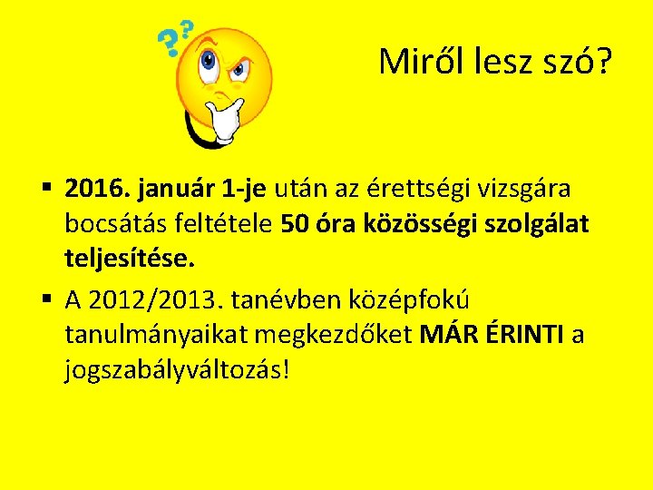 Miről lesz szó? § 2016. január 1 -je után az érettségi vizsgára bocsátás feltétele