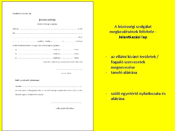 A közösségi szolgálat megkezdésének feltétele - Jelentkezési lap - az ellátni kívánt területek /