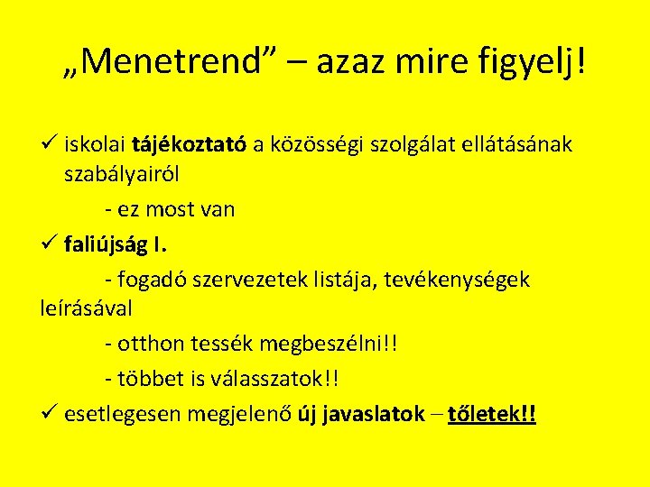 „Menetrend” – azaz mire figyelj! ü iskolai tájékoztató a közösségi szolgálat ellátásának szabályairól -