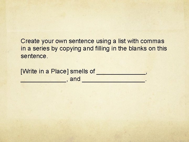 Create your own sentence using a list with commas in a series by copying Create your own sentence using a list with commas in a series by copying