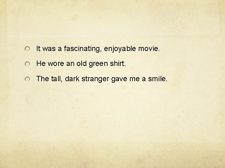 It was a fascinating, enjoyable movie. He wore an old green shirt. The tall, It was a fascinating, enjoyable movie. He wore an old green shirt. The tall,