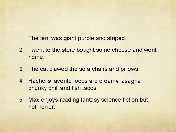 1. The tent was giant purple and striped. 2. I went to the store 1. The tent was giant purple and striped. 2. I went to the store