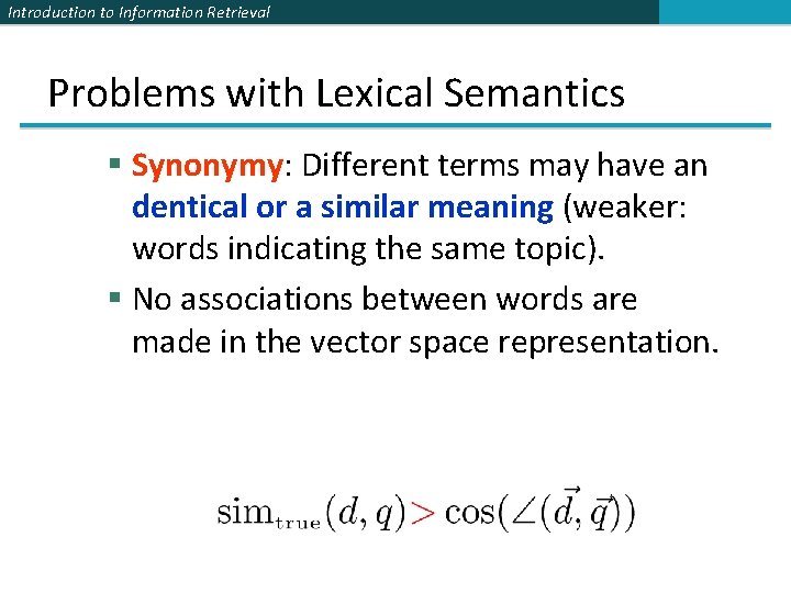 Introduction to Information Retrieval Problems with Lexical Semantics § Synonymy: Different terms may have