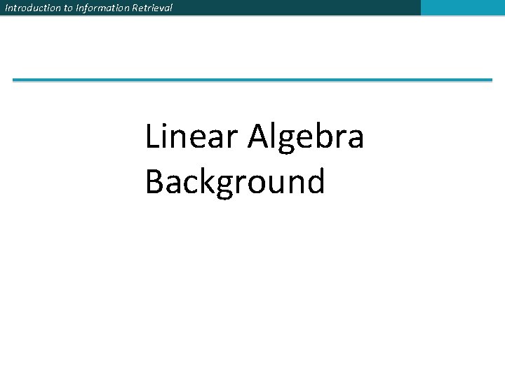 Introduction to Information Retrieval Linear Algebra Background 