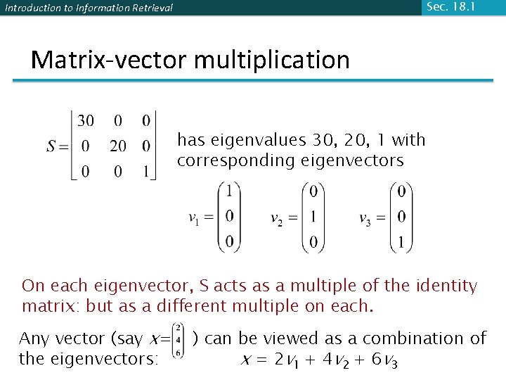 Sec. 18. 1 Introduction to Information Retrieval Matrix-vector multiplication has eigenvalues 30, 20, 1