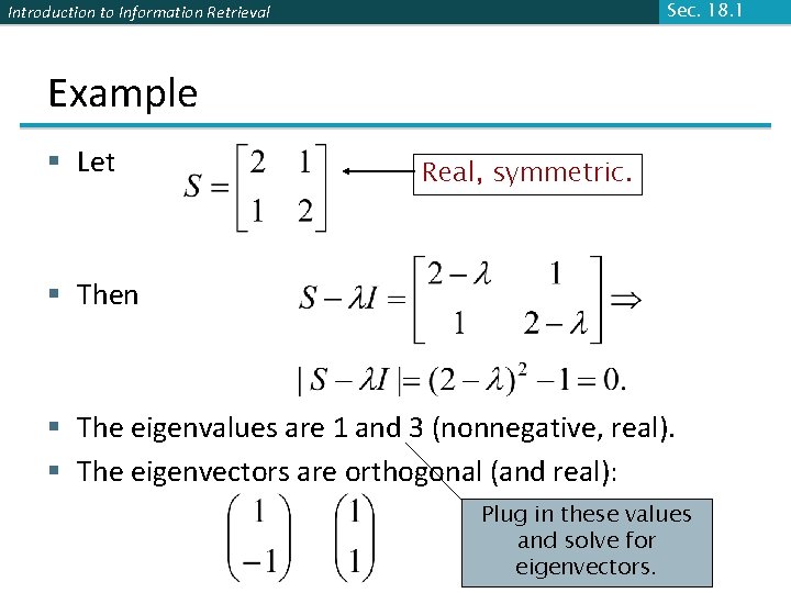 Sec. 18. 1 Introduction to Information Retrieval Example § Let Real, symmetric. § Then