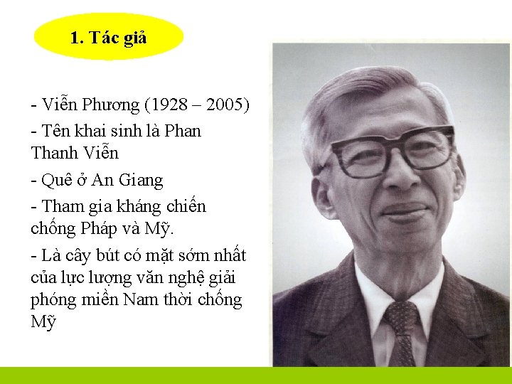 1. Tác giả - Viễn Phương (1928 – 2005) - Tên khai sinh là