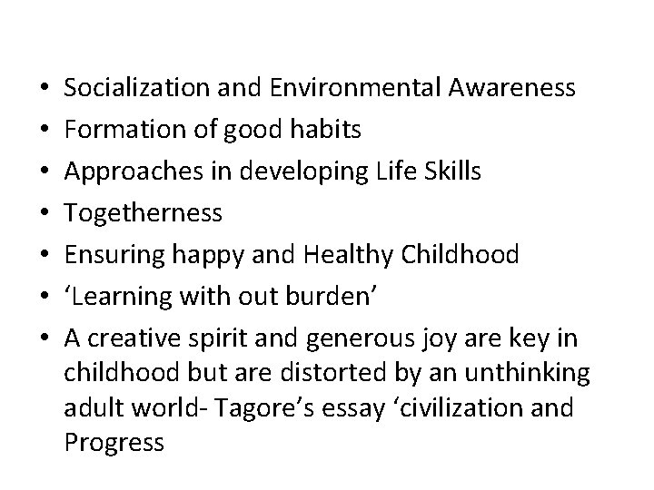  • • Socialization and Environmental Awareness Formation of good habits Approaches in developing