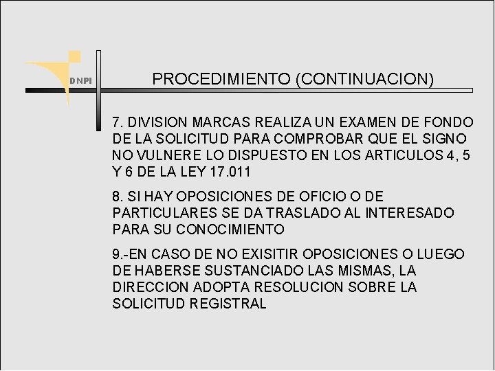 PROCEDIMIENTO (CONTINUACION) 7. DIVISION MARCAS REALIZA UN EXAMEN DE FONDO DE LA SOLICITUD PARA