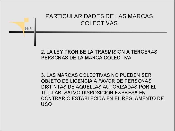 PARTICULARIDADES DE LAS MARCAS COLECTIVAS 2. LA LEY PROHIBE LA TRASMISION A TERCERAS PERSONAS