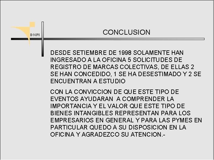 CONCLUSION DESDE SETIEMBRE DE 1998 SOLAMENTE HAN INGRESADO A LA OFICINA 5 SOLICITUDES DE