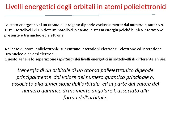 Livelli energetici degli orbitali in atomi polielettronici Lo stato energetico di un atomo di