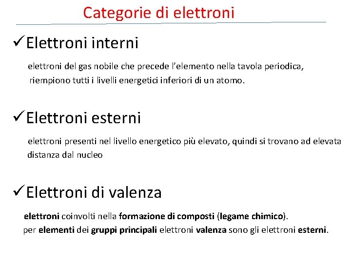 Categorie di elettroni üElettroni interni elettroni del gas nobile che precede l’elemento nella tavola