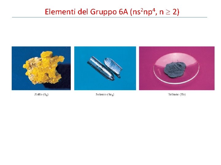 Elementi del Gruppo 6 A (ns 2 np 4, n 2) 