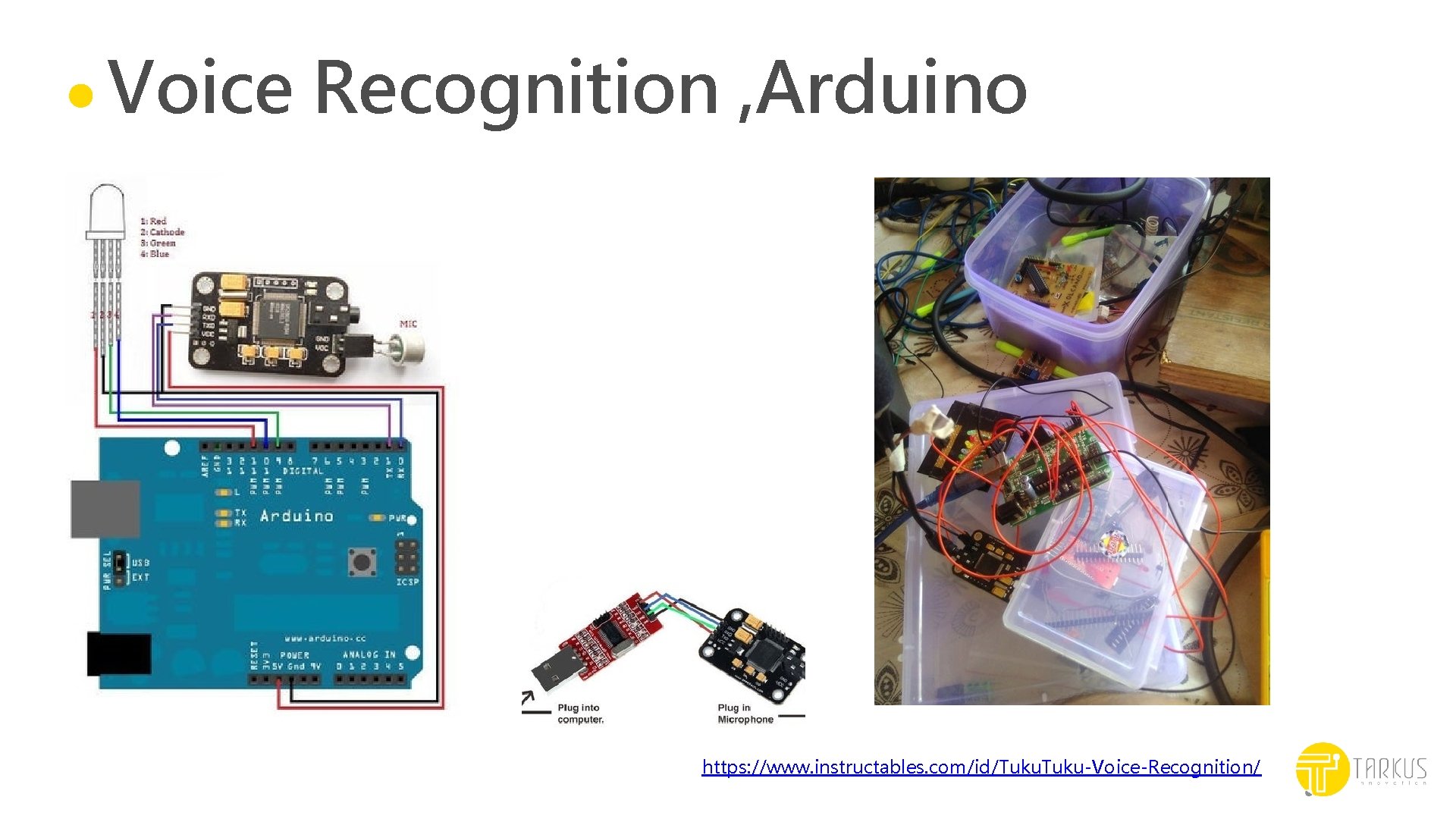 Voice Recognition , Arduino https: //www. instructables. com/id/Tuku-Voice-Recognition/ 