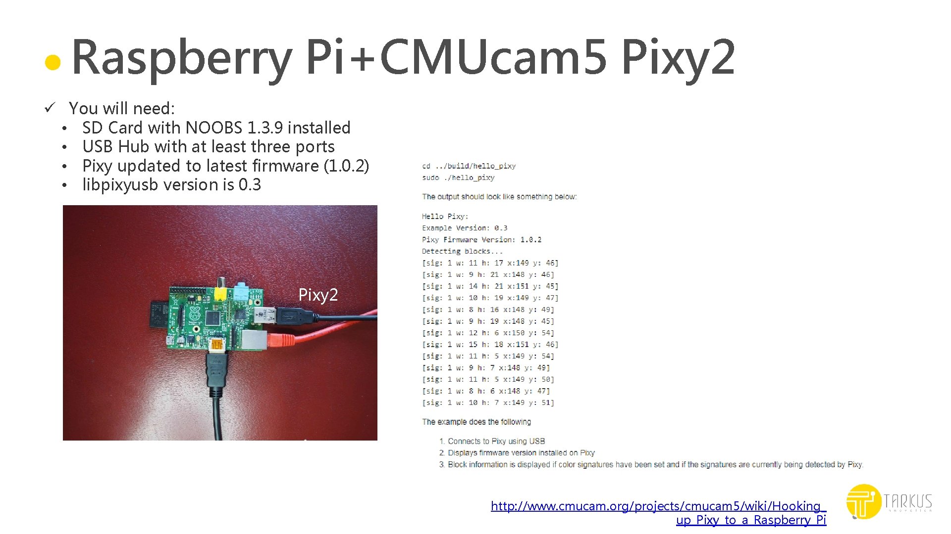 Raspberry Pi+CMUcam 5 Pixy 2 ü You will need: • SD Card with NOOBS