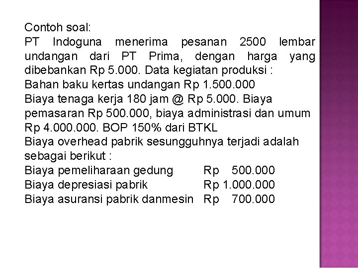 Contoh soal: PT Indoguna menerima pesanan 2500 lembar undangan dari PT Prima, dengan harga