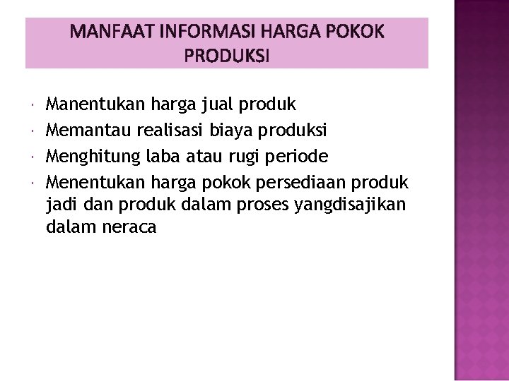 MANFAAT INFORMASI HARGA POKOK PRODUKSI Manentukan harga jual produk Memantau realisasi biaya produksi Menghitung