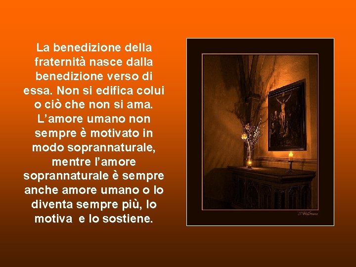 La benedizione della fraternità nasce dalla benedizione verso di essa. Non si edifica colui La benedizione della fraternità nasce dalla benedizione verso di essa. Non si edifica colui